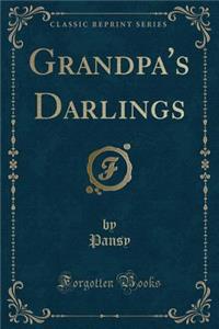 Grandpa's Darlings (Classic Reprint)