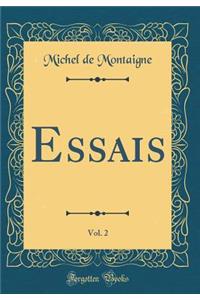 Essais, Vol. 2 (Classic Reprint)