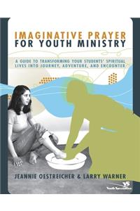 Imaginative Prayer for Youth Ministry