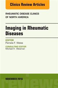 Imaging in Rheumatic Diseases, an Issue of Rheumatic Disease Clinics of North America