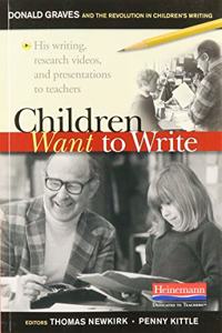 Children Want to Write: Donald Graves and the Revolution in Children's Writing