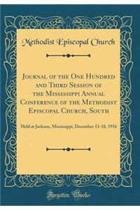 Journal of the One Hundred and Third Session of the Mississippi Annual Conference of the Methodist Episcopal Church, South