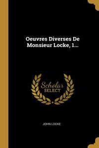 Oeuvres Diverses De Monsieur Locke, 1...