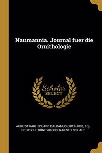 Naumannia. Journal fuer die Ornithologie