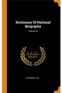 Dictionary Of National Biography; Volume 54