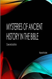 Mysteries of Ancient History in the Bible