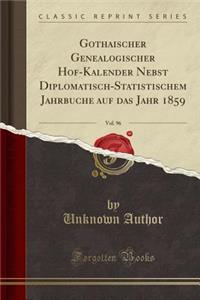 Gothaischer Genealogischer Hof-Kalender Nebst Diplomatisch-Statistischem Jahrbuche Auf Das Jahr 1859, Vol. 96 (Classic Reprint)