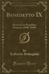 Benedetto IX: Storia Di Un Pontefice Romano (1040-1049) (Classic Reprint)