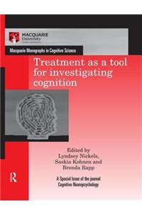 Treatment as a Tool for Investigating Cognition
