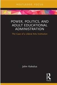 Power, Politics, and Adult Educational Administration