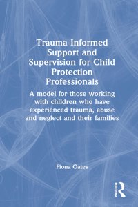 Trauma Informed Support and Supervision for Child Protection Professionals