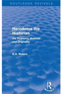 Herodotos the Historian (Routledge Revivals)