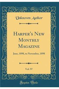 Harper's New Monthly Magazine, Vol. 97: June, 1898, to November, 1898 (Classic Reprint)