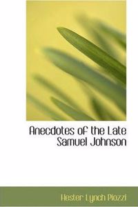 Anecdotes of the Late Samuel Johnson