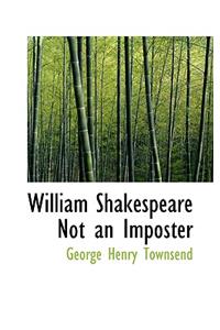 William Shakespeare Not an Imposter