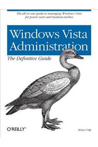 Windows Vista Administration: The Definitive Guide
