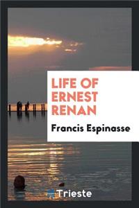 Life of Ernest Renan