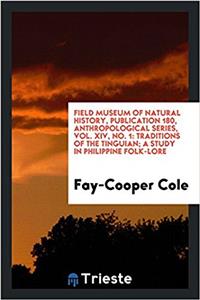 Field Museum of Natural History, Publication 180, Anthropological Series, Vol. XIV, No. 1