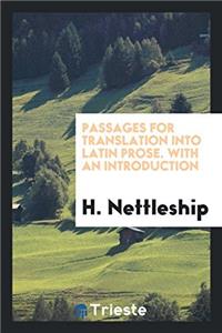 Passages for Translation Into Latin Prose. with an Introduction
