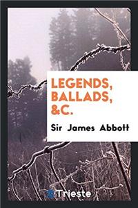 Legends, Ballads, &c.