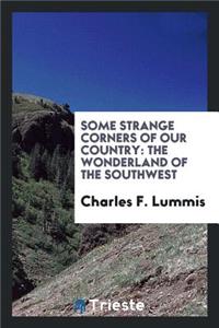 Some Strange Corners of Our Country: The Wonderland of the Southwest