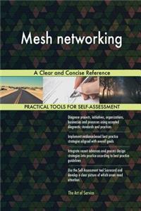 Mesh networking A Clear and Concise Reference