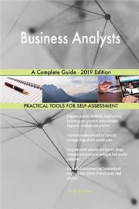 Business Analysts A Complete Guide - 2019 Edition