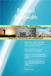 Payload Bandwidth A Complete Guide - 2019 Edition