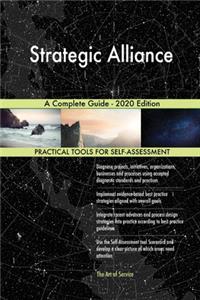 Strategic Alliance A Complete Guide - 2020 Edition