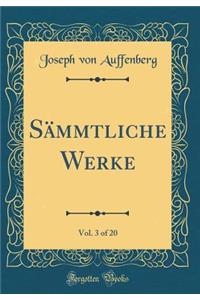 Sämmtliche Werke, Vol. 3 of 20 (Classic Reprint)