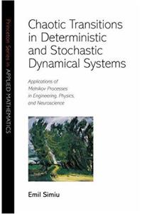 Chaotic Transitions in Deterministic & Stochastic Dynamical System - Applications of Melnikov Processes in Engineering, Physics & Neuroscience (Princeton Series in Applied Mathematics)