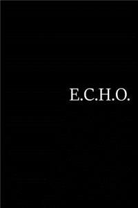 E.C.H.O.