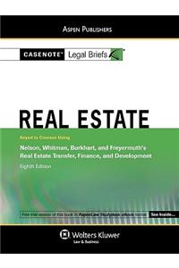 Casenote Legal Briefs for Real Estate, Keyed to Nelson, Whitman, Et Al., Real Estate Transfer, Finance, and Development