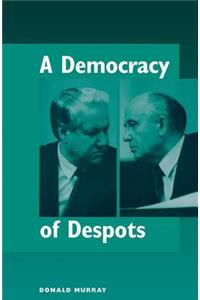 A Democracy Of Despots
