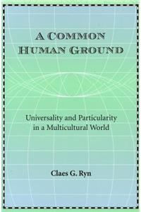 A Common Human Ground: Universality and Particularity in a Multicultural World