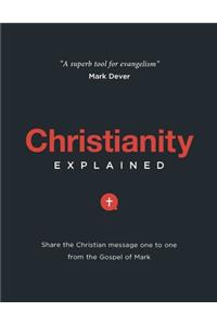 Christianity Explained: Share the Christian Message One to One from the Gospel of Mark