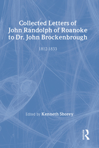 Collected Letters of John Randolph of Roanoke to Dr. John Brockenbrough