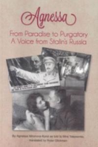 Agnessa from Paradise to Purgatory: A Voice from Stalin's Russia