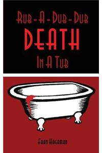 Rub-A-Dub-Dub Death In A Tub