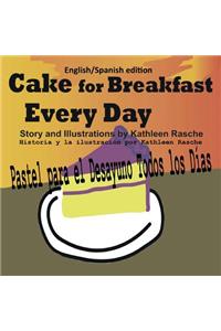 Cake for Breakfast Every Day - English/Spanish edition