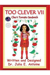 Too Clever VII: Cleo's Tomato's Sandwich