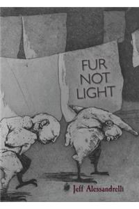 Fur Not Light