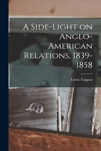 Side-light on Anglo-American Relations, 1839-1858