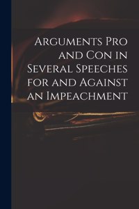 Arguments pro and Con in Several Speeches for and Against an Impeachment