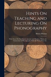 Hints On Teaching and Lecturing On Phonography