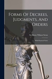 Forms Of Decrees, Judgments, And Orders