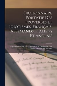 Dictionnaire Portatif Des Proverbes Et Idiotismes, Français, Allemands, Italiens Et Anglais