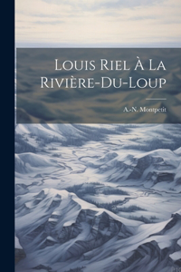 Louis Riel À La Rivière-du-loup
