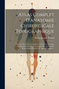 Atlas Complet D'anatomie Chirurgicale Topographique