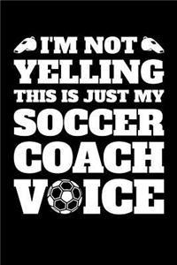 I'm Not Yelling This is Just My Soccer Voice